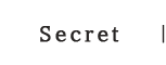 secret